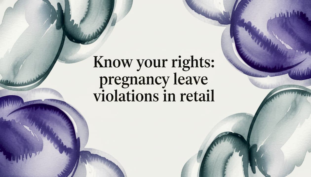 Know your rights: pregnancy leave violations in retail