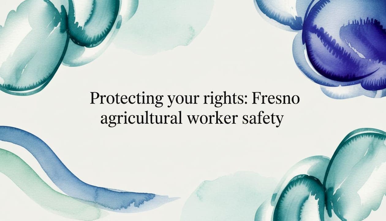 Protecting your rights: Fresno agricultural worker safety